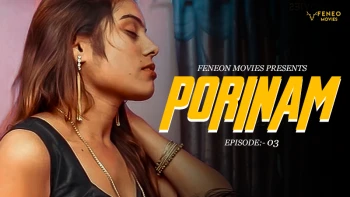 Porinam (E03) Feneo Hot Web Series