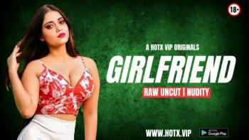Girlfriend HotX Uncut Short Film
