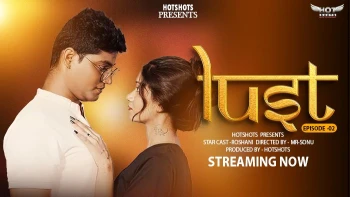 Lust (E02) HotShots Hot Web Series