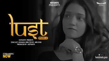 Lust (E03) HotShots Hot Web Series