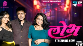 Lobh (E01) DzyrePlay Hot Web Series