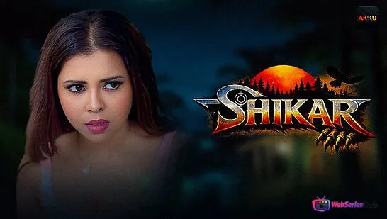 Shikar (E01-E05) Akku Hot Web Series