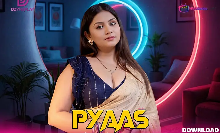Pyaas (E05) Dzyreplay Hot Web Series