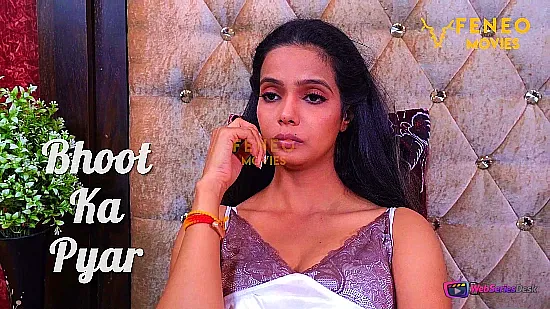 Bhoot Ka Pyaar FeneoMovies Hot Short Film